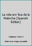 Unknown Binding La vida ero´tica de la Malinche (Spanish Edition) [Spanish] Book