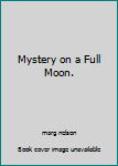 Hardcover Mystery on a Full Moon. Book
