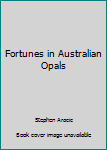 Paperback Fortunes in Australian Opals Book