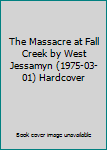 Hardcover The Massacre at Fall Creek by West Jessamyn (1975-03-01) Hardcover Book