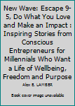 Paperback New Wave: Escape 9-5, Do What You Love and Make an Impact : Inspiring Stories from Conscious Entrepreneurs for Millennials Who Want a Life of Wellbeing, Freedom and Purpose Book