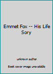 Unknown Binding Emmet Fox -- His Life Sory Book