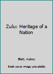 Hardcover Zulu: Heritage of a Nation Book