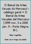 Paperback II Bienal de Artes Visuais do Mercosul : catálogo geral = II Bienal de Artes Visuales del Mercosur (1999 nov. 5 a 2000 jan. 9 : Porto Alegre, Br). Book