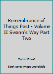 Remembrance of Things Past - Volume II Swann's Way Part Two