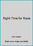 Hardcover Right Time for Rosie Book