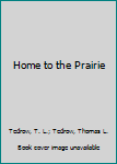 Paperback Home to the Prairie Book