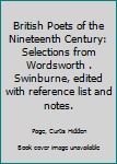 British Poets of the Nineteenth Century: Selections from Wordsworth . Swinburne, edited with reference list and notes.