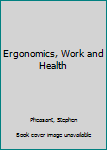 Hardcover Ergonomics, Work and Health Book
