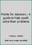 Unknown Binding Points for decision;: A guide to help youth solve their problems Book