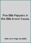 Paperback Five little Peppers in the little brown house, Book