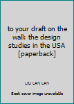 Paperback to your draft on the wall: the design studies in the USA [paperback] Book