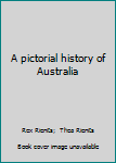 Hardcover A pictorial history of Australia Book