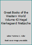 Great Books of the Western World Volume 43 Hegel Kierkegaard Nietzsche