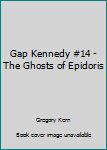 Paperback Gap Kennedy #14 - The Ghosts of Epidoris Book