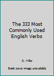 Paperback The 333 Most Commonly Used English Verbs Book