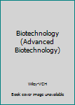 Hardcover Biotechnology (Advanced Biotechnology) Book