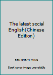 The latest social English(Chinese Edition)