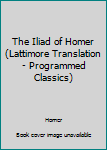 Leather Bound The Iliad of Homer (Lattimore Translation - Programmed Classics) Book