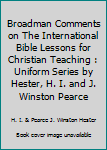 Hardcover Broadman Comments on The International Bible Lessons for Christian Teaching : Uniform Series by Hester, H. I. and J. Winston Pearce Book