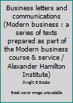 Paperback Business letters and communications (Modern business : a series of texts prepared as part of the Modern business course & service / Alexander Hamilton Institute) Book