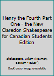 Hardcover Henry the Fourth Part One - the New Claredon Shakespeare for Canadian Students Edition Book