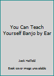 Paperback You Can Teach Yourself Banjo by Ear Book