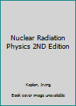 Hardcover Nuclear Radiation Physics 2ND Edition Book