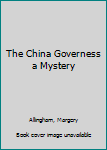 The China Governess a Mystery