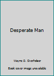 Mass Market Paperback Desperate Man Book