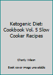 Paperback Ketogenic Diet: Cookbook Vol. 5 Slow Cooker Recipes Book