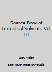 Hardcover Source Book of Industrial Solvents Vol III Book