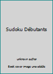 Unknown Binding Sudoku Débutants Book