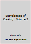 Unknown Binding Encyclopedia of Cooking - Volume 3 Book