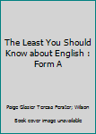 The Least You Should Know about English : Form A