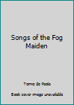 Paperback Songs of the Fog Maiden Book