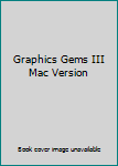 Hardcover Graphics Gems III Mac Version Book