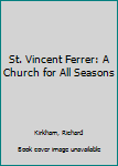 Paperback St. Vincent Ferrer: A Church for All Seasons Book