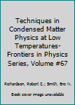 Hardcover Techniques in Condensed Matter Physics at Low Temperatures-Frontiers in Physics Series, Volume #67 Book