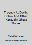 Paperback Tragedy At Devil's Hollow And Other Kentucky Ghost Stories Book