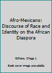 Hardcover Afro-Mexicans: Discourse of Race and Identity on the African Diaspora Book