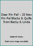 Paperback Dear Pin Pal! : 25 New Pin Pal Blocks & Quilts from Becky & Linda Book