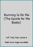 Library Binding Running Is for Me (The Sports for Me Books) Book