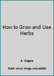 Paperback How to Grow and Use Herbs Book