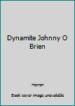 Hardcover Dynamite Johnny O Brien Book