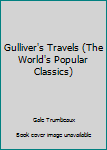 Hardcover Gulliver's Travels (The World's Popular Classics) Book