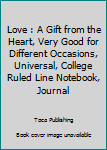 Paperback Love : A Gift from the Heart, Very Good for Different Occasions, Universal, College Ruled Line Notebook, Journal Book