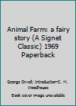 Mass Market Paperback Animal Farm: a fairy story (A Signet Classic) 1969 Paperback Book