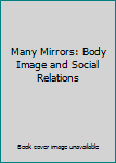Many Mirrors: Body Image and Social Relations