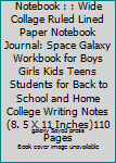 Galaxy Composition Notebook : : Wide Collage Ruled Lined Paper Notebook Journal: Space Galaxy Workbook for Boys Girls Kids Teens Students for Back to School and Home College Writing Notes(8. 5 X 11 In